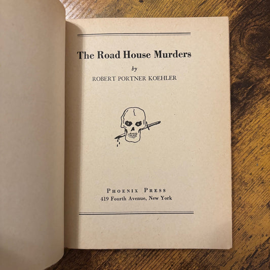 Robert Portner Koehler - The Road House Murders - First Edition
