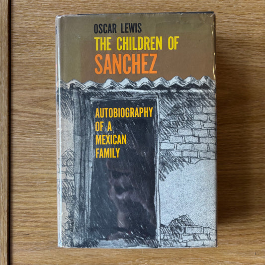 Oscar Lewis - The Children of Sanchez: Autobiography of a Mexican Family