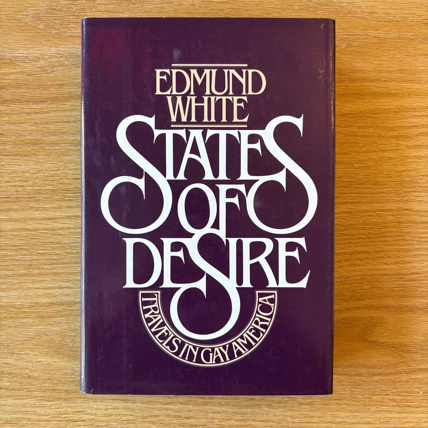 Edmund White - States of Desire: Travels in Gay America - First Edition