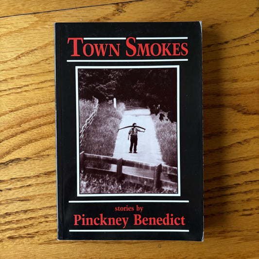 Pinckney Benedict - Town Smokes