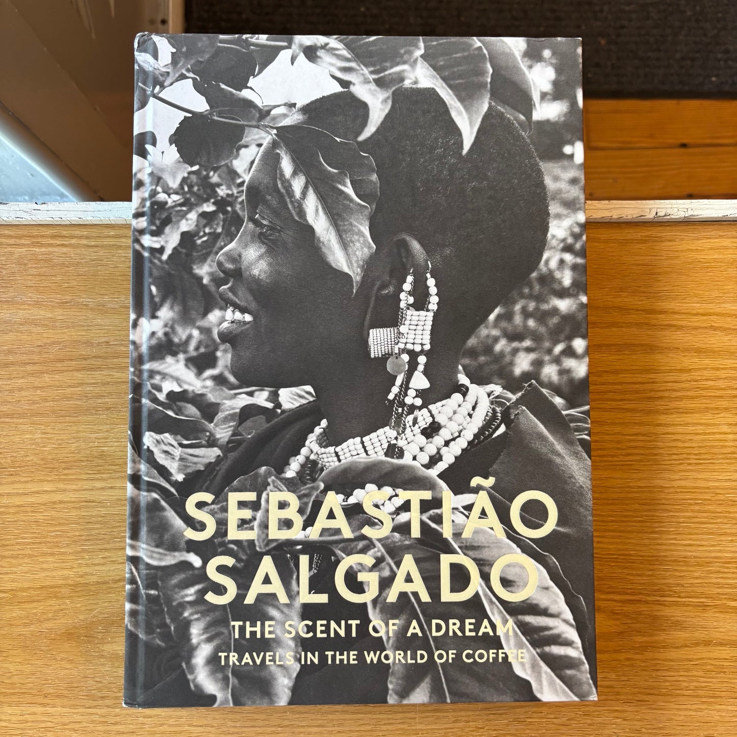 Sebastião Salgado - The Scent of a Dream: Travels in the World of Coffee - First Edition