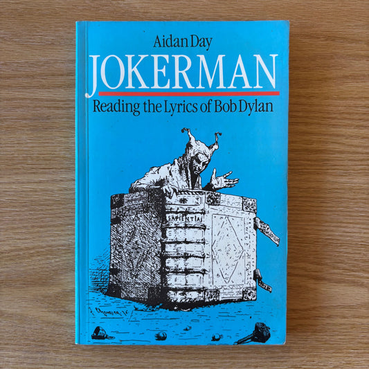 Aidan Day - Jokerman: Reading the Lyrics of Bob Dylan