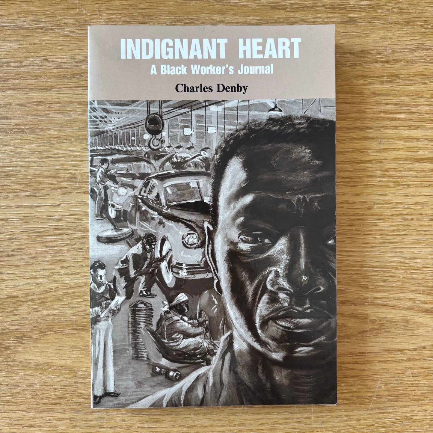 Charles Denby - Indignant Heart: A Black Worker's Journal