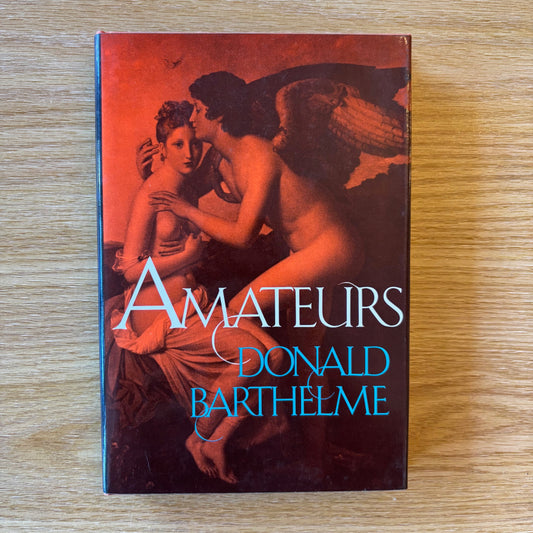 Donald Barthelme - Amateurs - First Edition