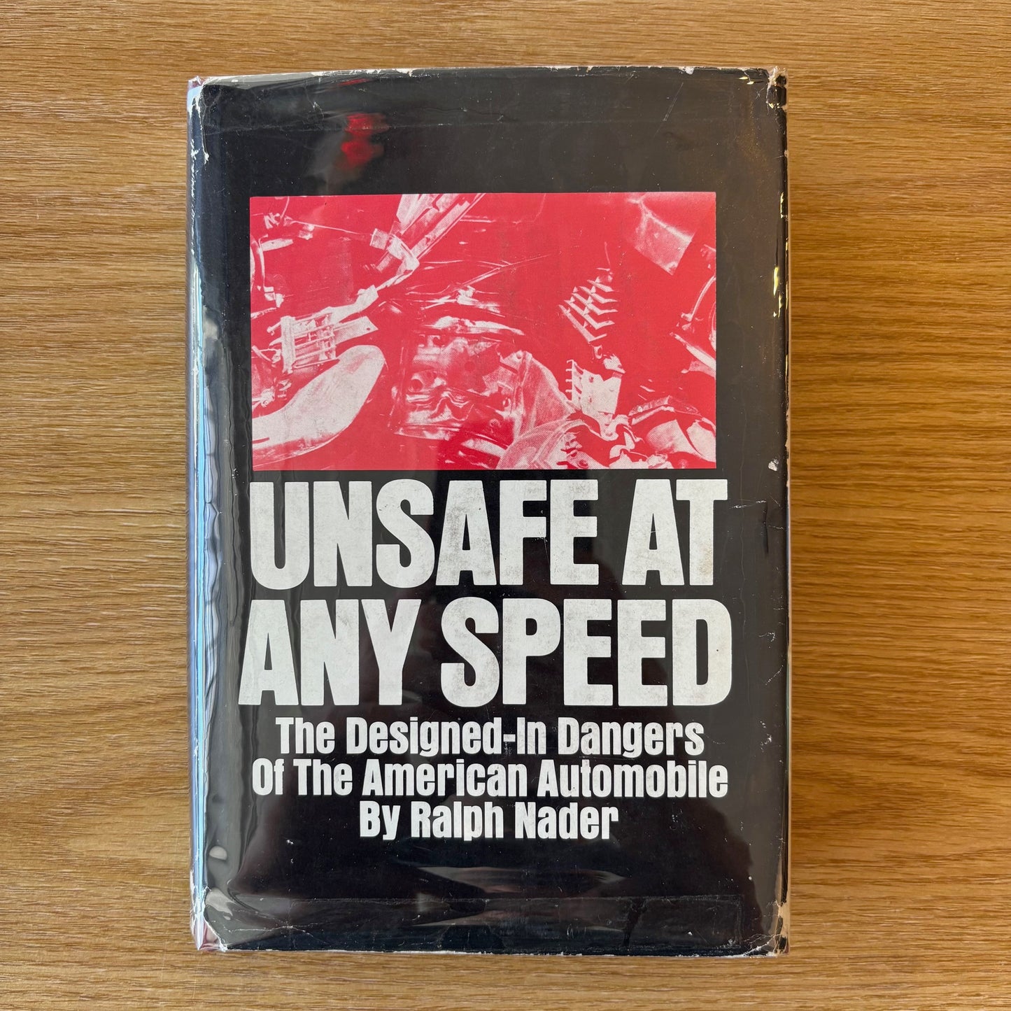Ralph Nader - Unsafe at Any Speed: The Designed-In Dangers of the American Automobile - First Edition