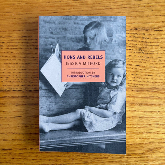 Jessica Mitford - Hons and Rebels