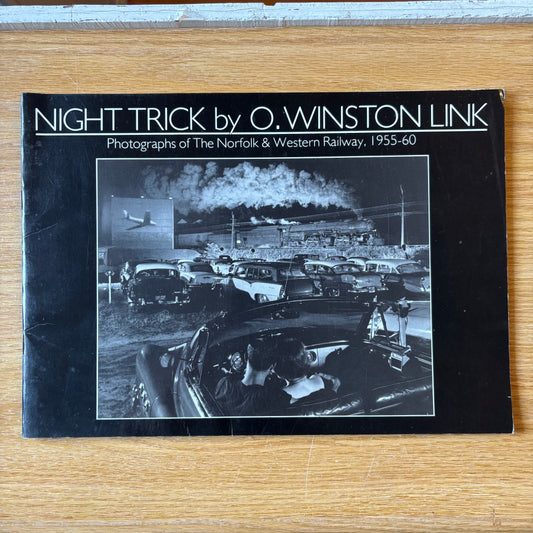 O. Winston Link - Night Trick: Photographs of the Norfolk & Western Railway 1959-60 - Signed First Edition