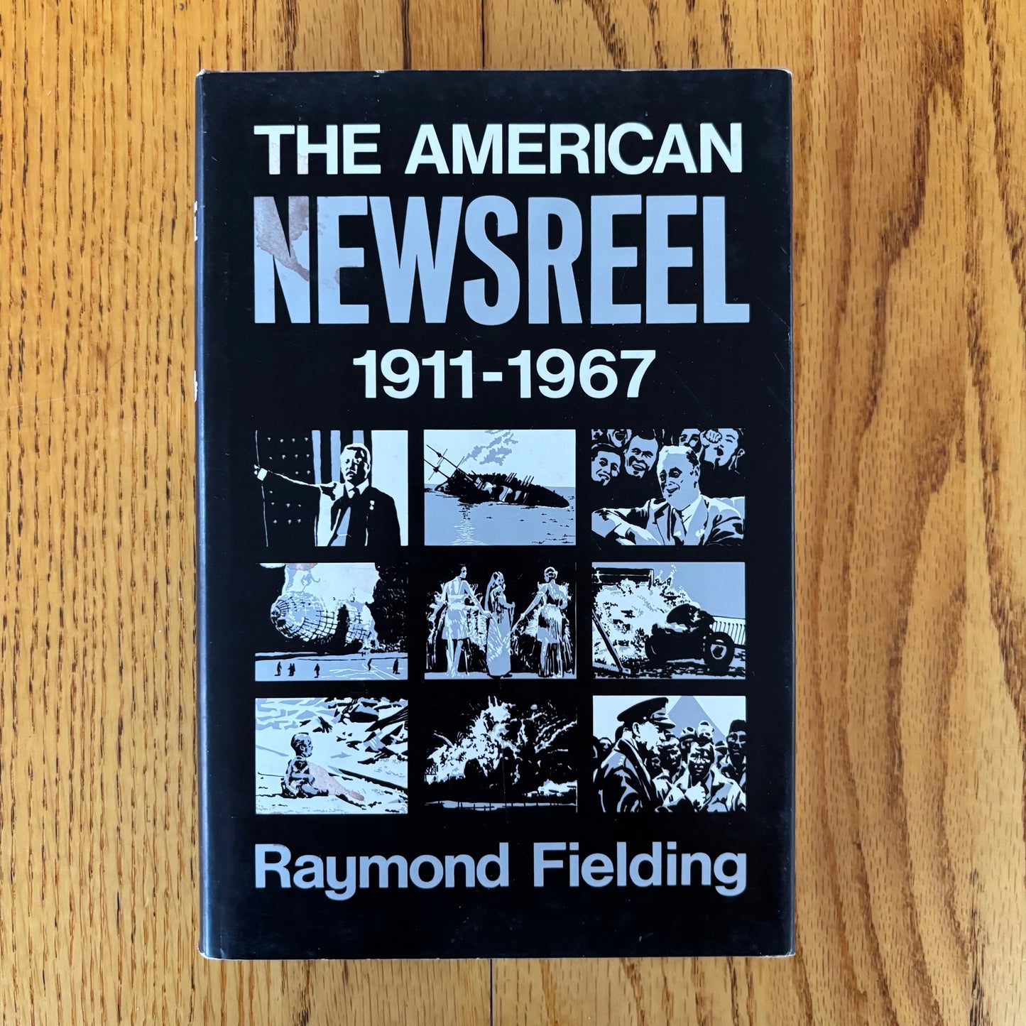 Raymond Fielding - The American Newsreel 1911-1967 - First Edition