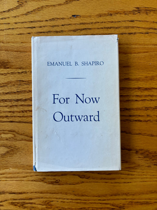 Emanuel B. Shapiro - For Now, Outward - Signed
