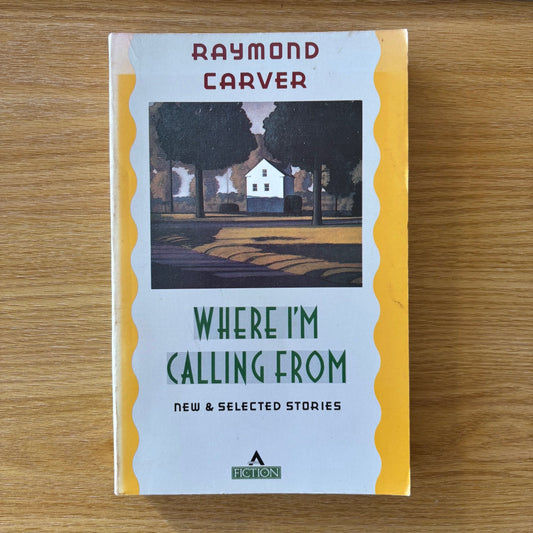 Raymond Carver - Where I'm Calling From - First Edition Paperback