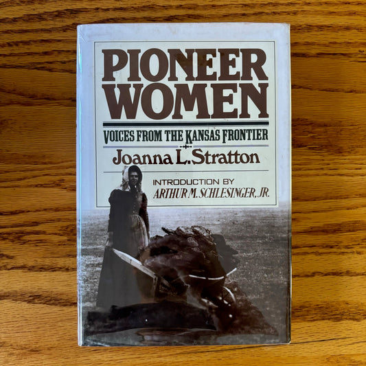 Joanna L. Strattion - Pioneer Women: Voices from the Kansas Frontier