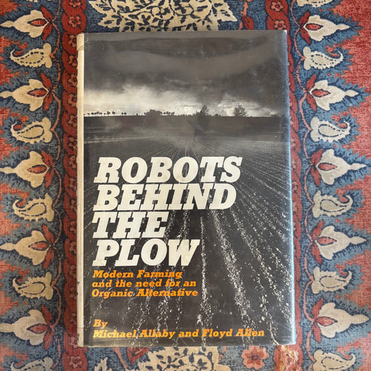 Michael Allaby & Floyd Allen - Robots Behind the Plow - Signed First Edition