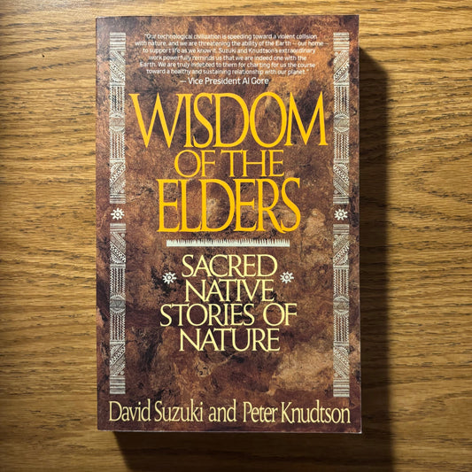 David Suzuki & Peter Knudtson - Wisdom of the Elders: Sacred Native Stories of Nature - First Edition Paperback
