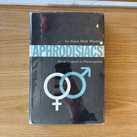 Alan Hull Walton - Aphrodisiacs: From Legend to Prescription