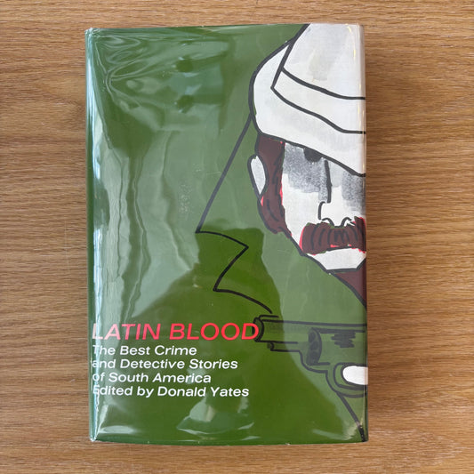 Donald Yates, ed. - Latin Blood: The Best Crime and Detective Stories of South America
