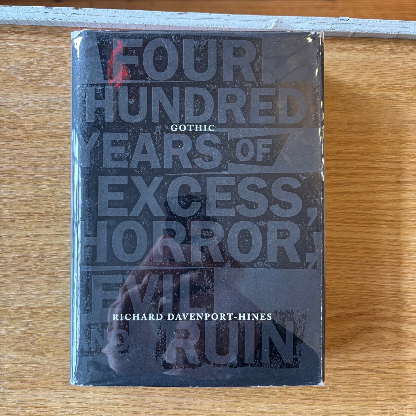 Richard Davenport-Hines - Gothic: Four Hundred Years of Excess, Horror, Evil and Ruin - First Edition
