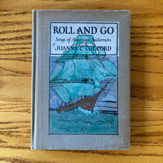 Joanna C. Colcord, ed. - Roll and Go: Songs of American Sailormen