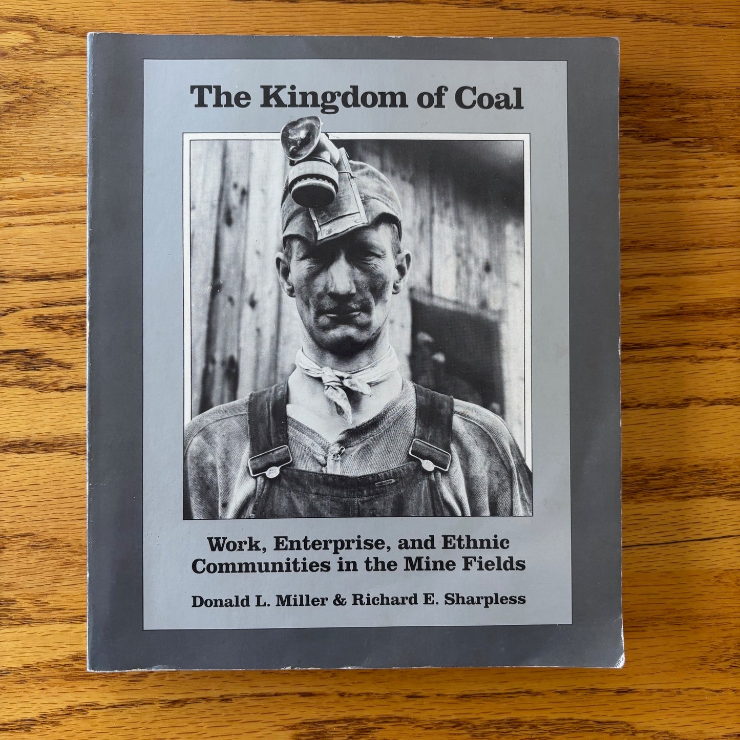 Donald L. Miller & Richard E. Sharpless - The Kingdom of Coal: Work, Enterprise, and Ethnic Communities in the Mine Fields - Signed