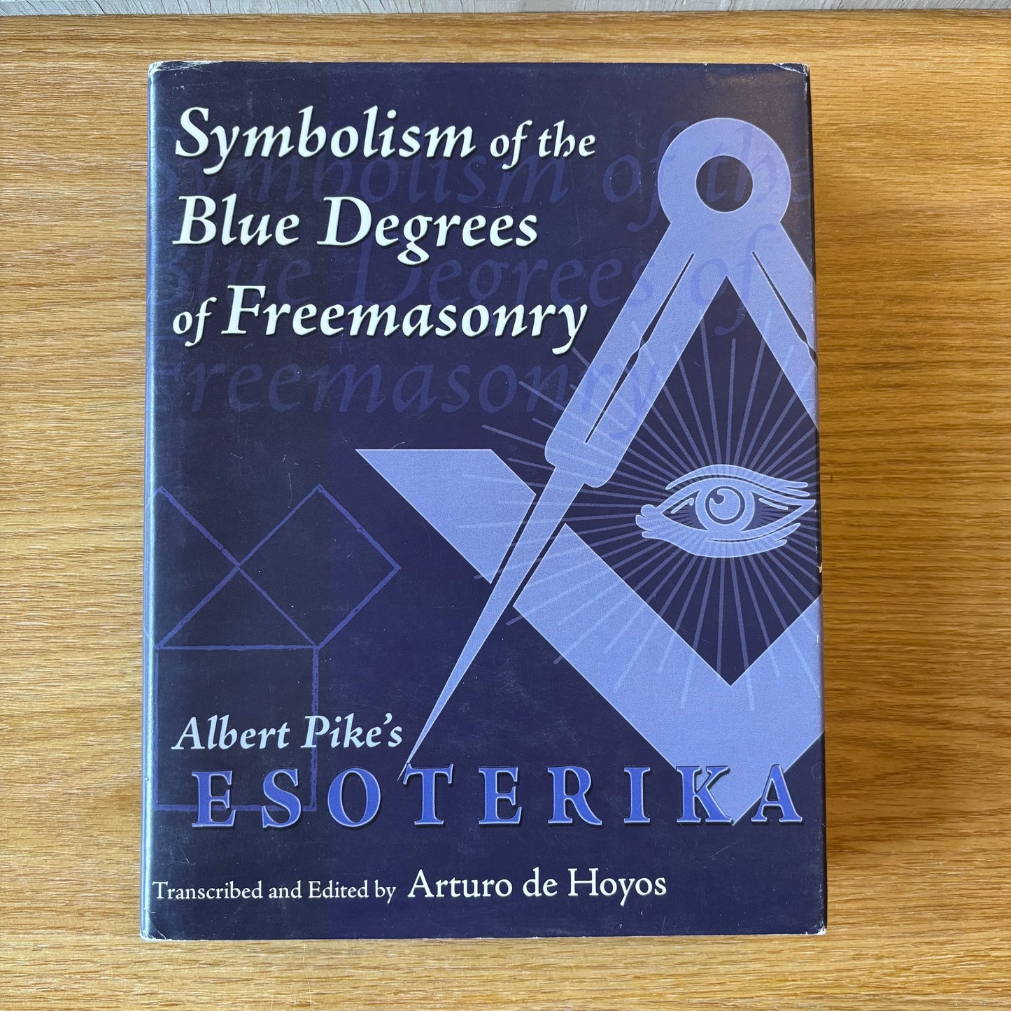 Arturo de Hoyos, ed. - Symbolism of the Blue Degrees of Freemasonry: Albert Pike's Esoterika
