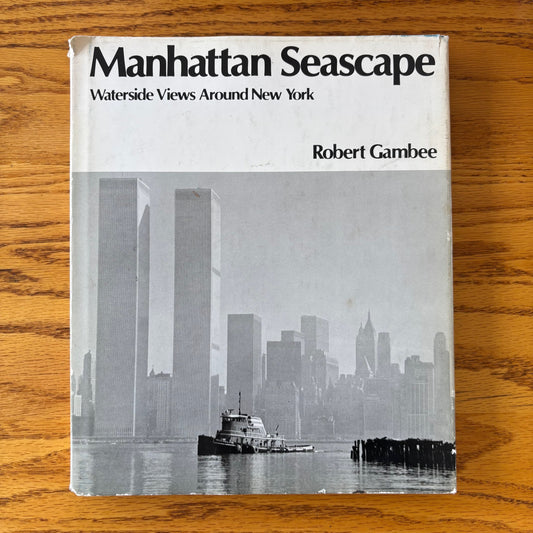Robert Gambee - Manhattan Seascape: Waterside Views Around New York - Signed First Edition