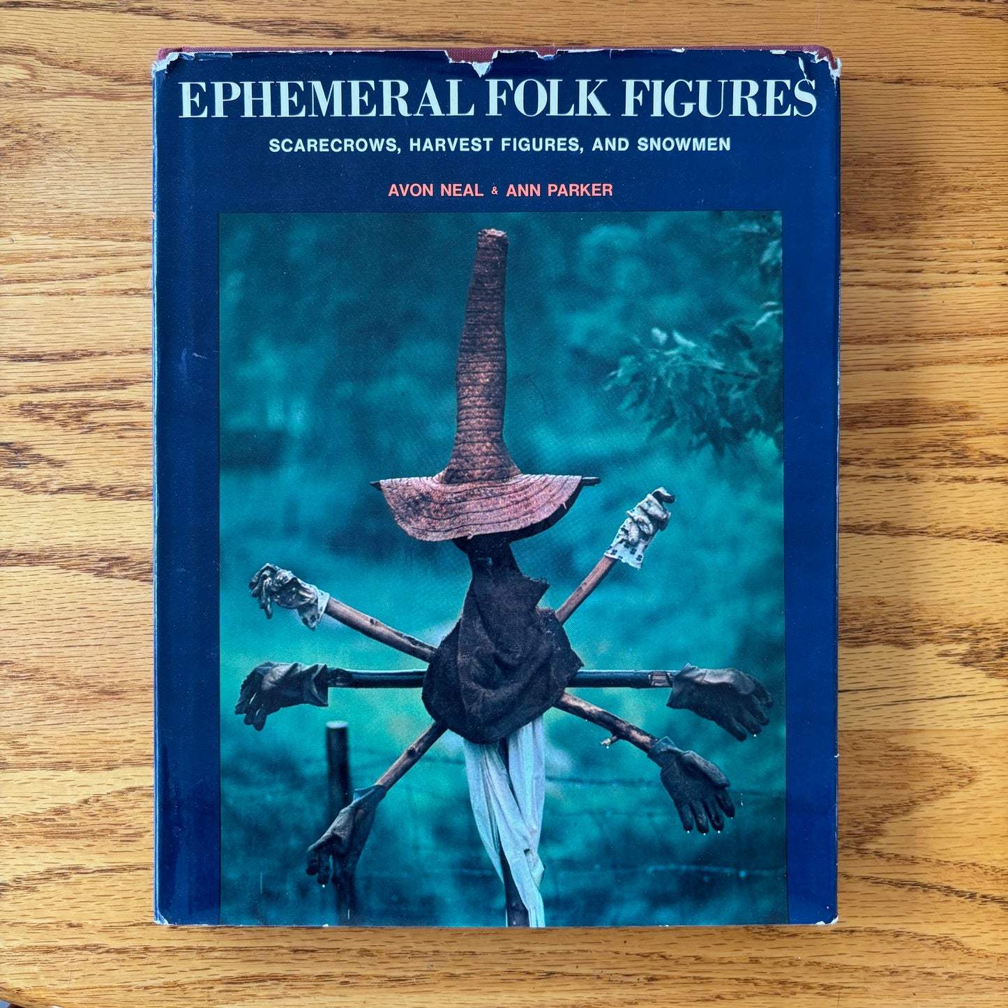 Avon Neal & Ann Parker - Ephemeral Folk Figures: Scarecrows, Harvest Figures, and Snowmen - First Edition
