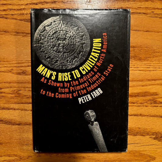 Peter Farb - Man's Rise to Civilization As Shown by the Indians of North America from Primeval Times