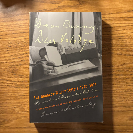 Simon Karlinsky, ed. - Dear Bunny, Dear Volodya: The Nabokov-Wilson Letters 1940-1971 - Revised and Expanded Edition