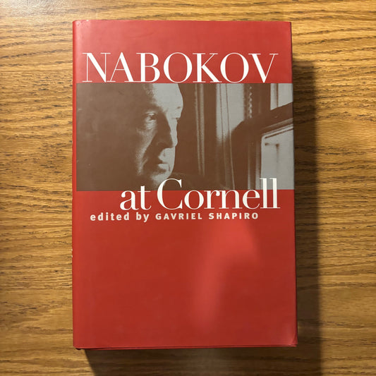 Gavriel Shapiro, ed. - Nabokov at Cornell - First Edition