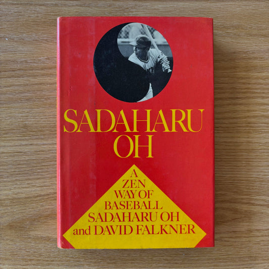 Sadaharu Oh & David Falkner - Sadaharu Oh: A Zen Way of Baseball - First Edition