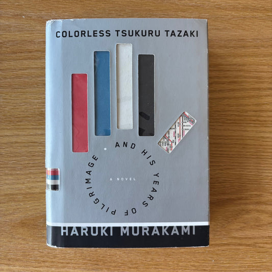 Haruki Murakami - Colorless Tsukuru Tazaki and His Years of Pilgrimage - First Edition