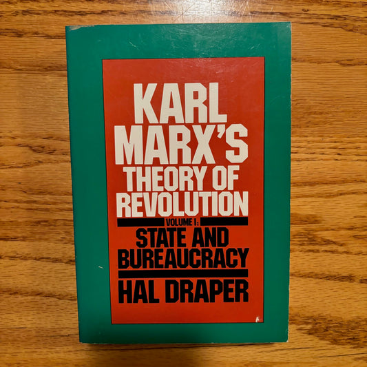 Hal Draper - Karl Marx's Theory of Revolution Volume 1: State and Bureacuracy