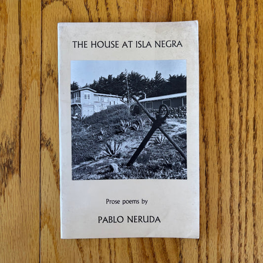 Pablo Neruda - The House at Isla Negra - Signed by Marjorie Agosin