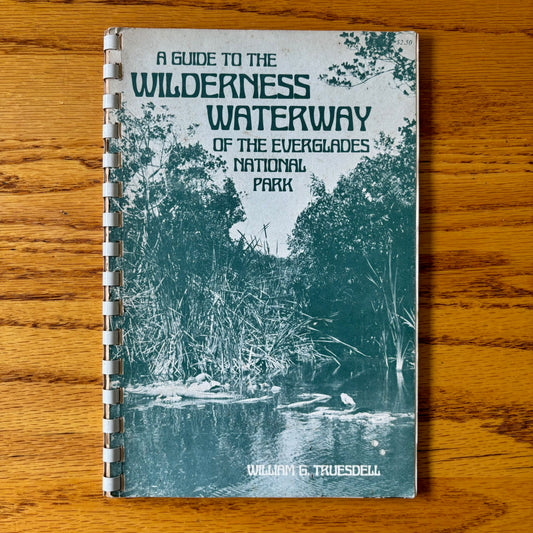 William G. Truesdell - A Guide to the Wildenress Waterway of the Everglades National Park
