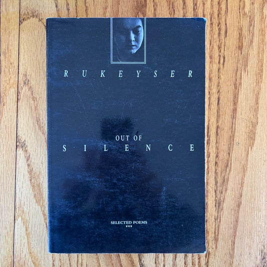 Muriel Rukeyser - Out of Silence: Selected Poems