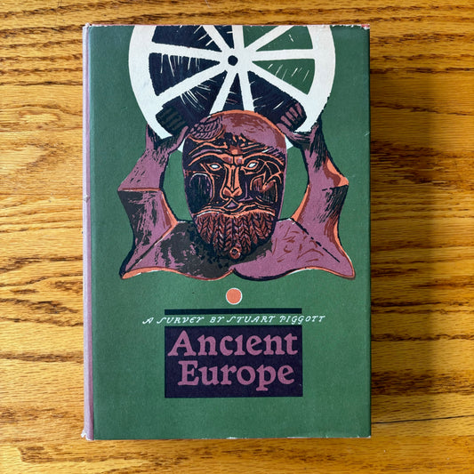 Stuart Piggott - Ancient Europe: A Survey