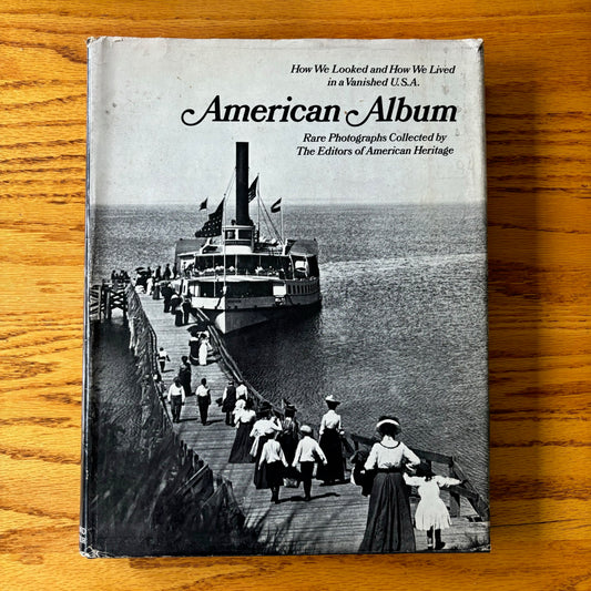 American Album: Rare Photographs Collected by the Editors of American Heritage