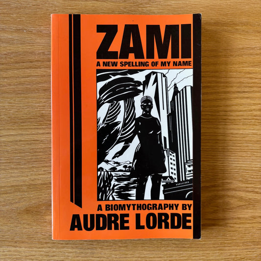 Audre Lorde - Zami: A New Spelling of My Name