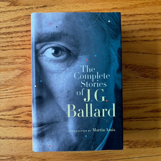 J.G. Ballard - The Complete Short Stories - First Edition