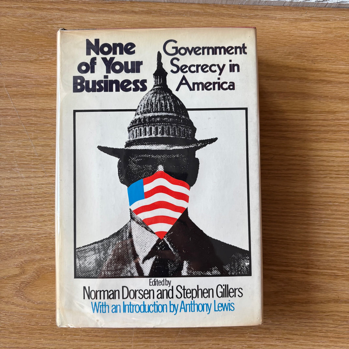 Norman Dorsen, Stephen Gillers, ed. - None of Your Business: Government Secrecy in America - First Edition