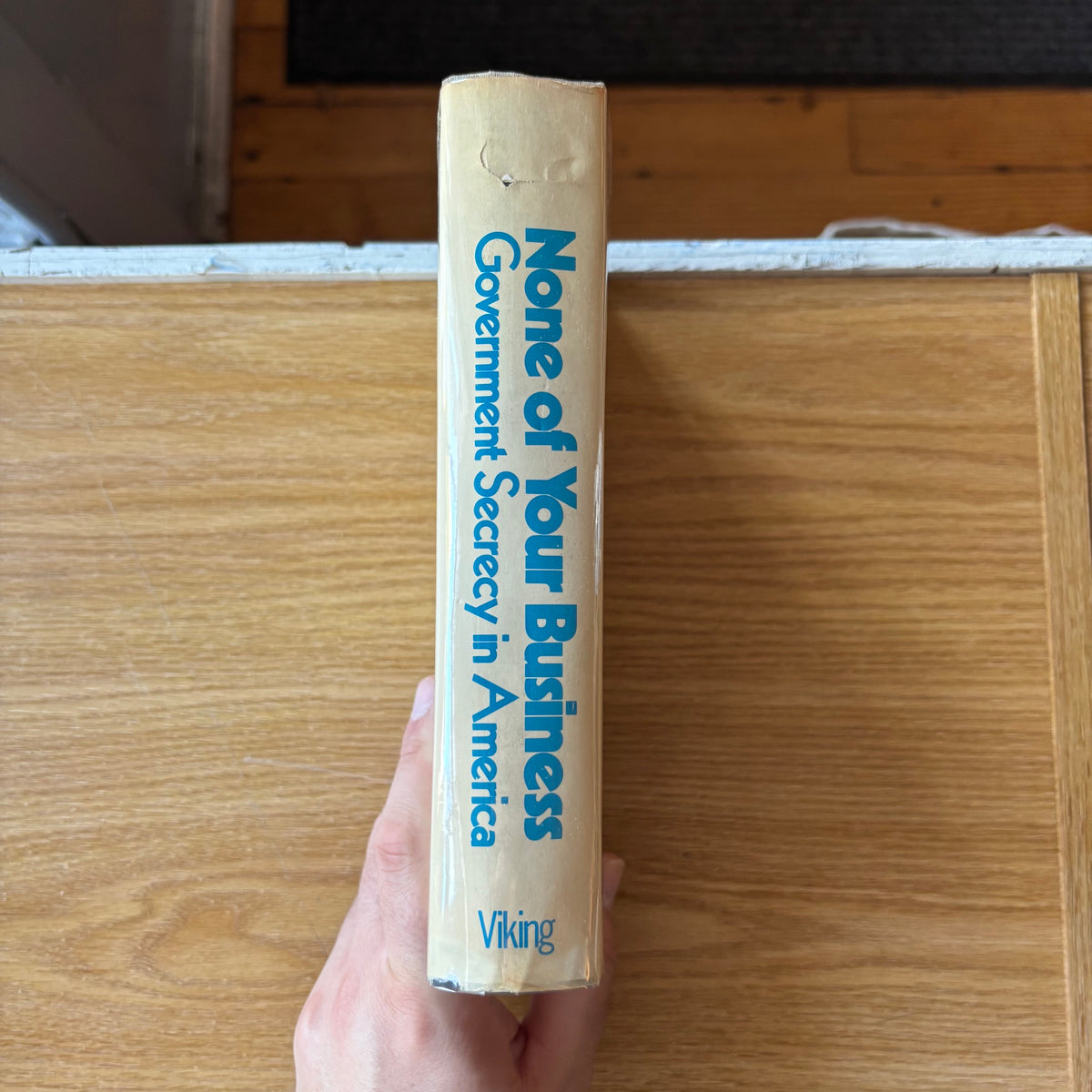 Norman Dorsen, Stephen Gillers, ed. - None of Your Business: Government Secrecy in America - First Edition