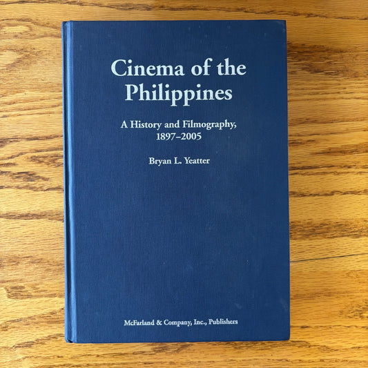 Bryan L. Yeatter - Cinema of the Philippines: A History and Filmography, 1897-2005