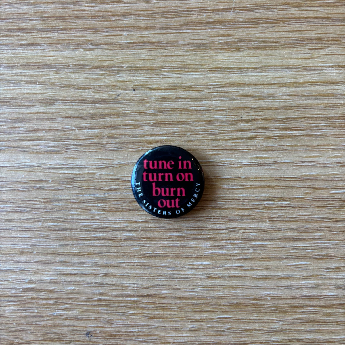 The Sisters of Mercy - Tune In Turn On Burn Out - Original 1980s Promo Button