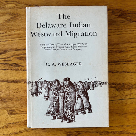 C.A. Weslager - The Delaware Indian Westward Migration - First Edition