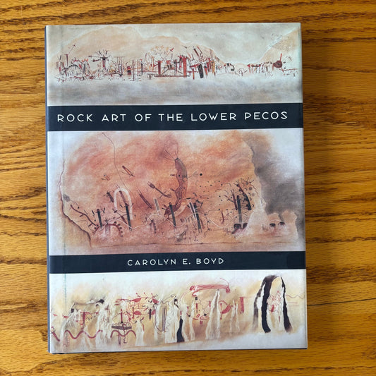Carolyn E. Boyd - Rock Art of the Lower Pecos - First Edition