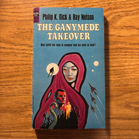 Philip K. Dick & Ray Nelson - The Ganymede Takeover - First Edition Paperback