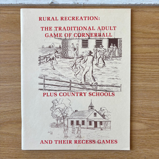 John B. Kline - Rural Recreation: The Traditional Adult Game of Cornerball Plus Country Schools