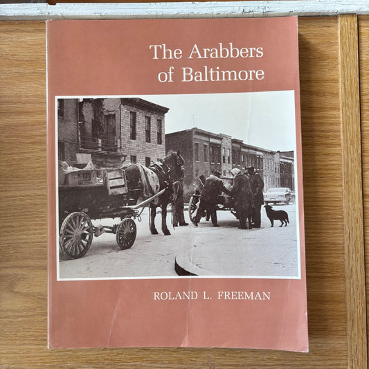 Roland L. Freeman - The Arabbers of Baltimore - First Edition