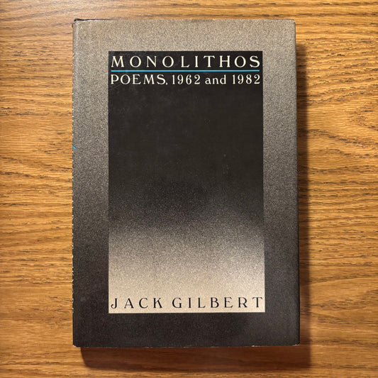 Jack Gilbert - Monolithos: Poems, 1962 and 1982 - First Edition