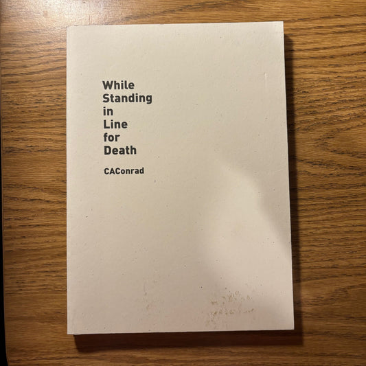 CAConrad - While Standing in Line for Death