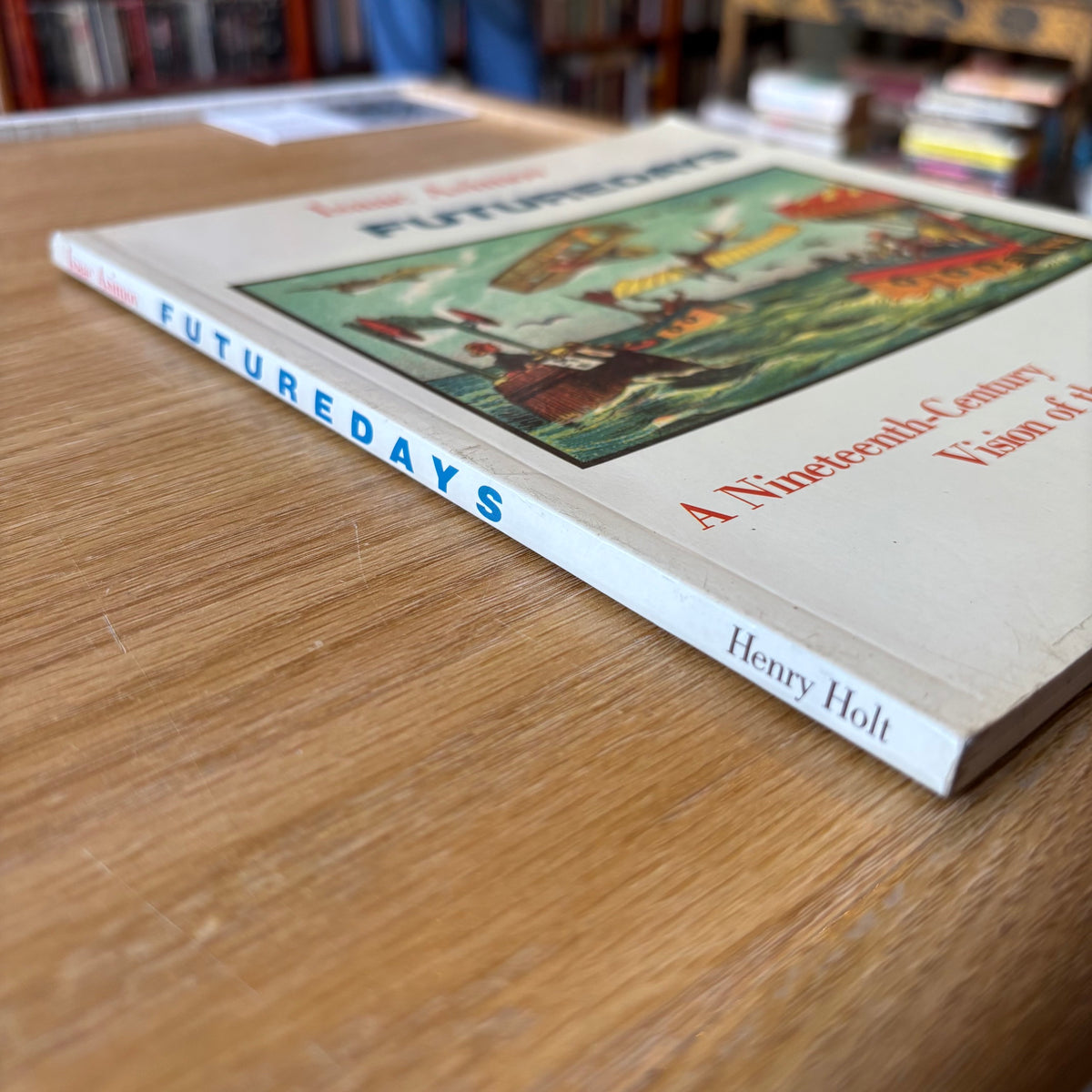 Isaac Asimov - Futuredays: A Nineteenth-Century Vision of the Year 2000 - First Edition